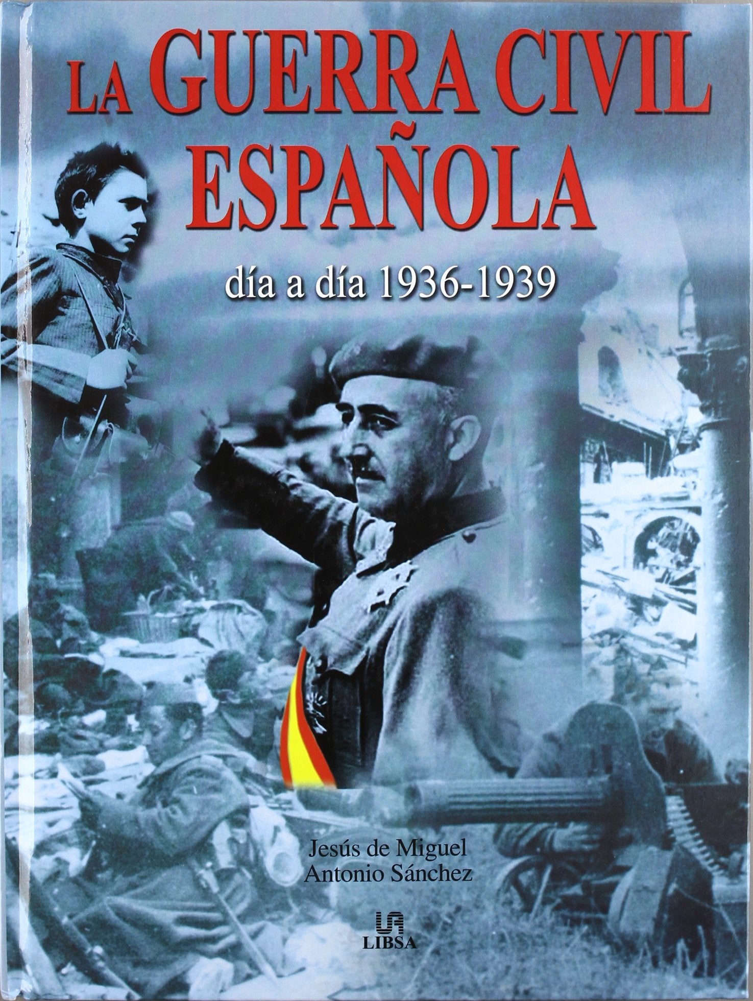 GUERRA CIVIL ESPA?OLA DIA A DIA 1936-39 (SIN COLECCION)