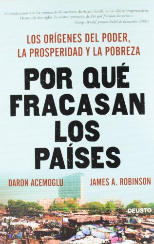 Por qué fracasan los países: Los orígenes del poder, la prosperidad y la pobreza (Deusto)