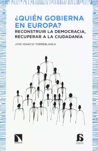 Quién Gobierna En Europa: Reconstruir la democracia, recuperar a la ciudadanía: 10 (Alternativas)