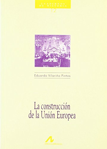 La construcción de la Unión Europea (Cuadernos de historia)
