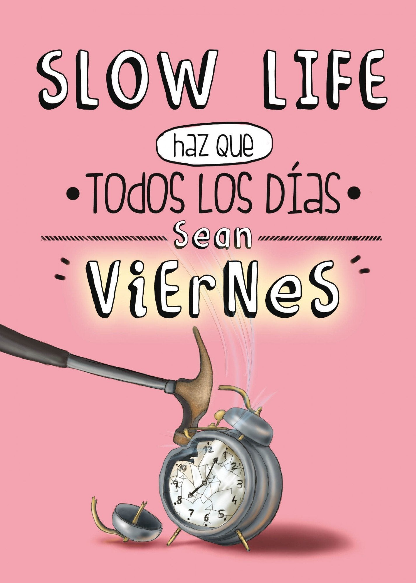 Slow Life. Haz que todos los días sean viernes (General)