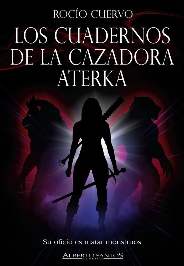 Los cuadernos de la cazadora Aterka (Alberto Santos Editor Fantasía)
