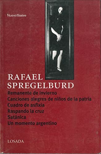 Remanente de Invierno: Canciones Alegres de Ni~nos de La Patria; Cuadro de Asfixia; Raspando La Cruz; Satanica; Un Momento Argentino (Nuevo Teatro)