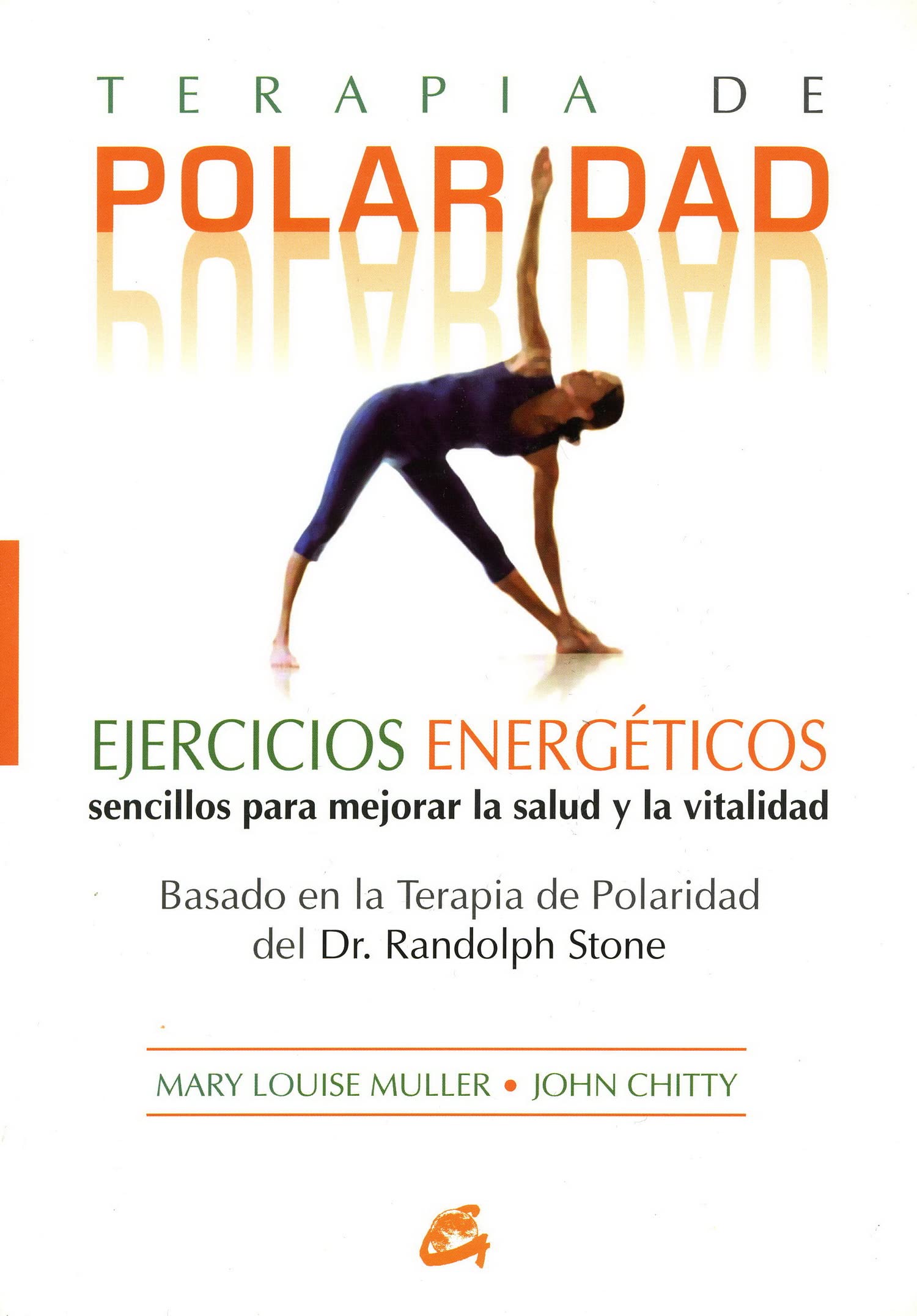 Terapia de polaridad: Ejercicios energéticos sencillos para mejorar la salud y la vitalidad (SALUD NATURAL)