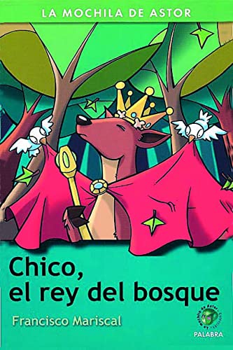 Chico, el rey del bosque (La Mochila de Astor)