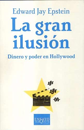 La gran ilusión: Dinero y poder en Hollywood: 69 (Ensayo)
