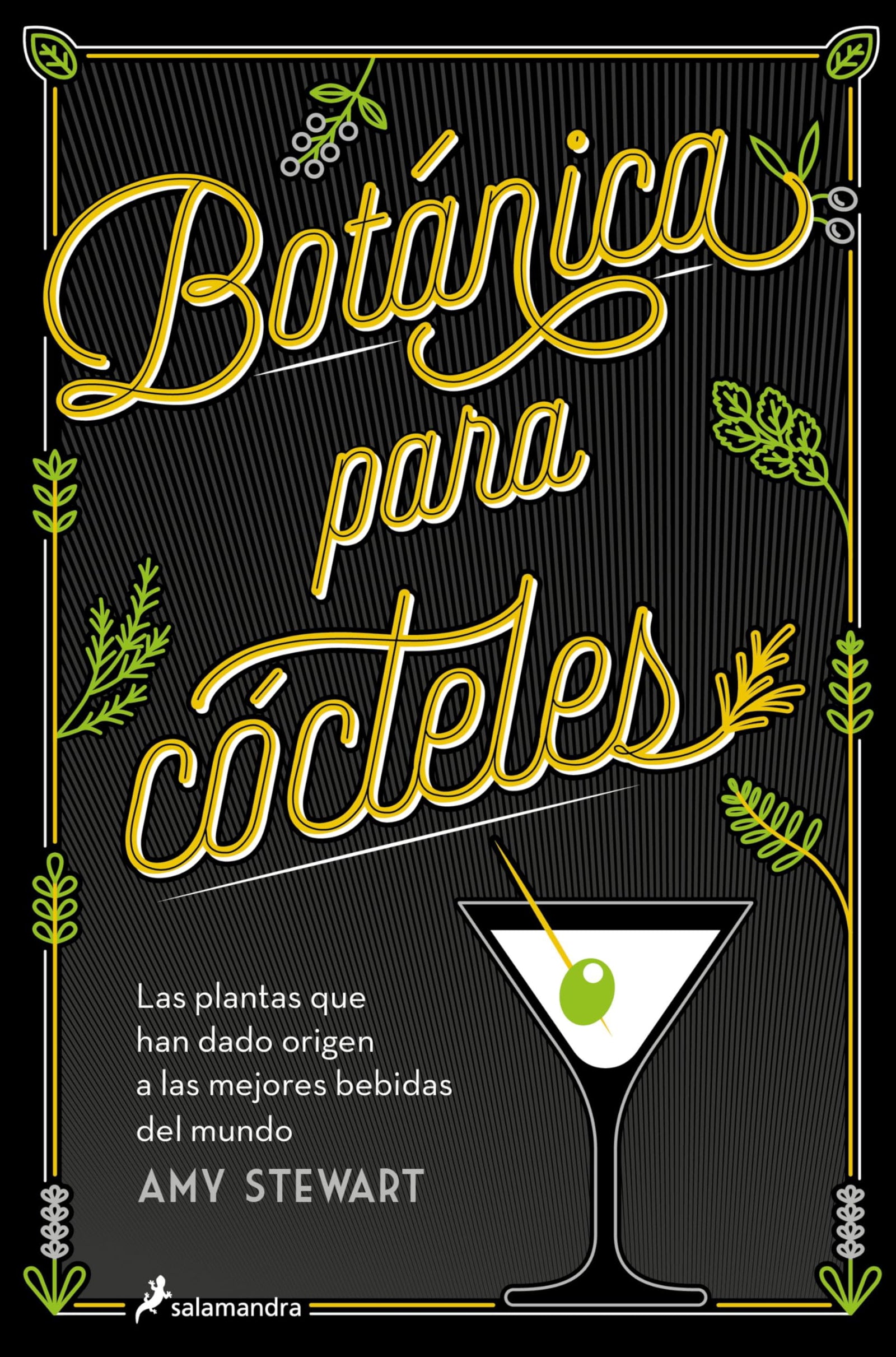Botánica para cócteles: Las plantas que han dado origen a las mejores bebidas del mundo (Salamandra fun & food)