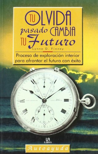 OLVIDA TU PASADO,CAMBIA TU FUTURO (SIN COLECCION)