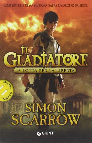 La lotta per la libertà. Il gladiatore (Tascabili ragazzi)