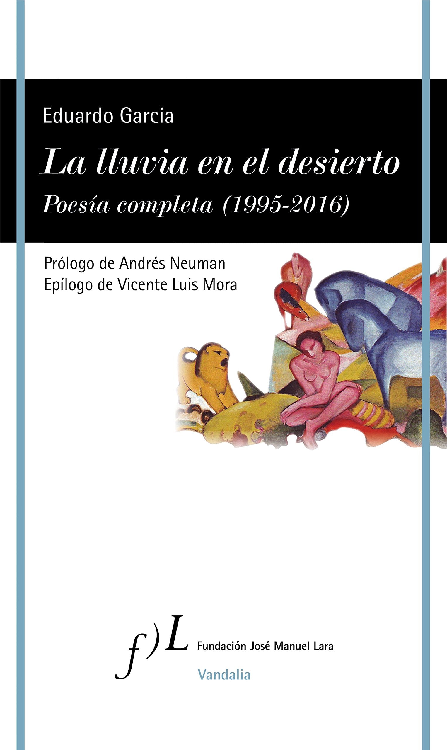 La lluvia en el desierto. Poesía completa (1995-2016) (VANDALIA)