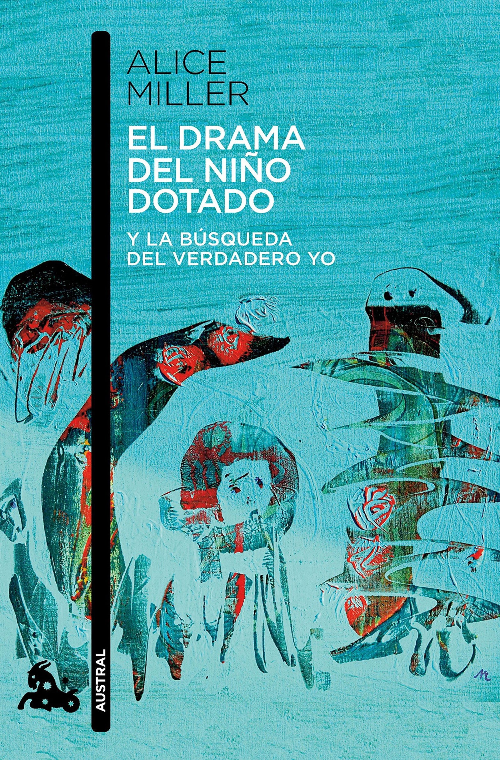 El drama del niño dotado: Y la búsqueda del verdadero yo (Contemporánea)