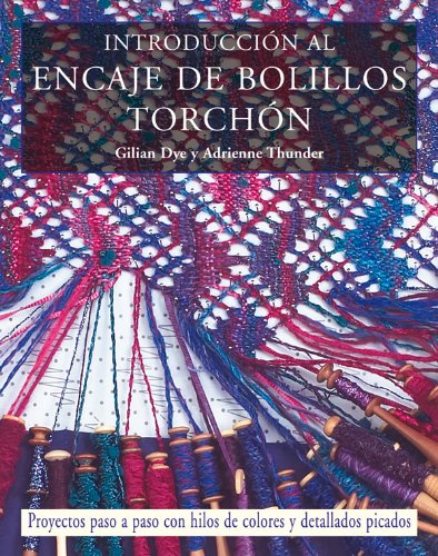 Instroducción al encaje de bolillos Torchón (EL LIBRO DE)