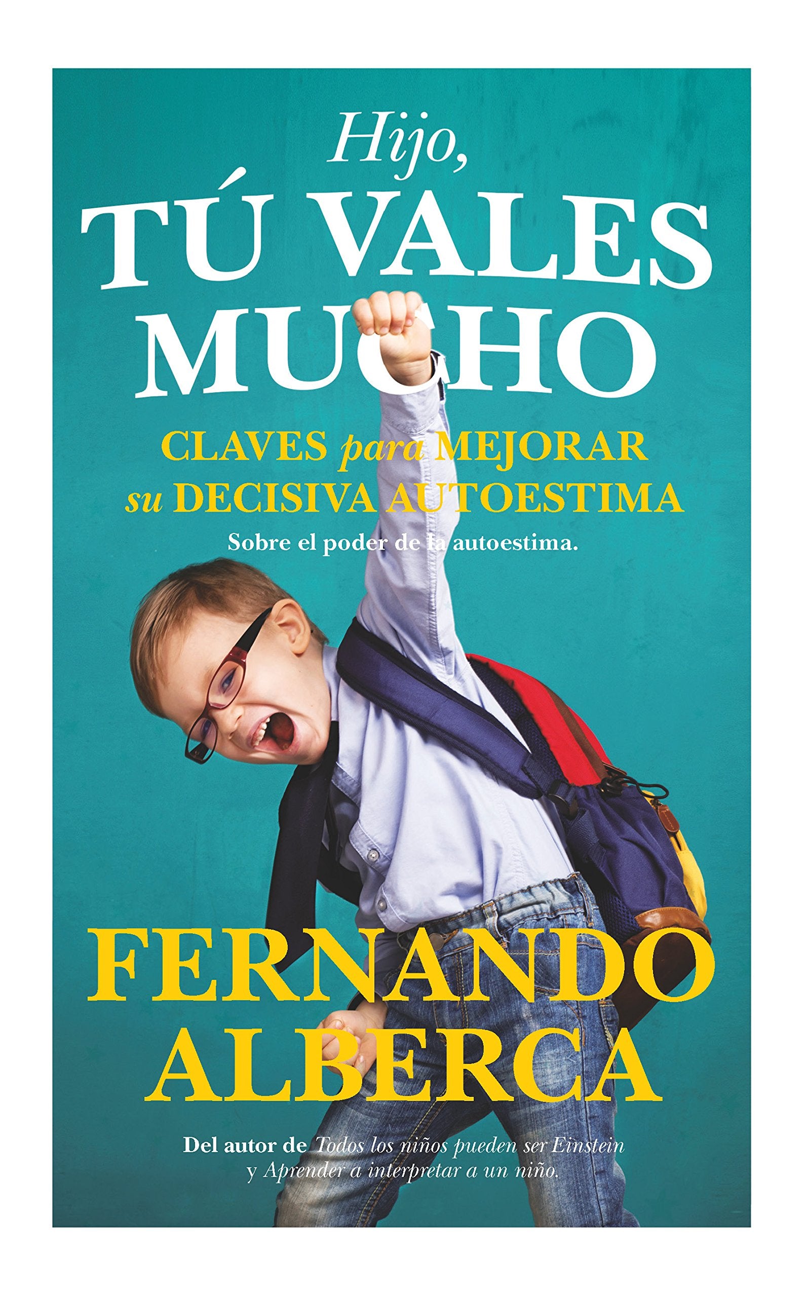 Hijo, tú vales mucho: Claves para mejorar la decisiva autoestima (Desarrollo personal)