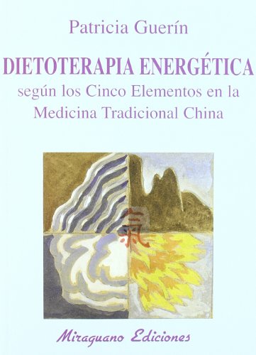 Dietoterapia energética según los cinco elementos en la Medicina Tradicional China