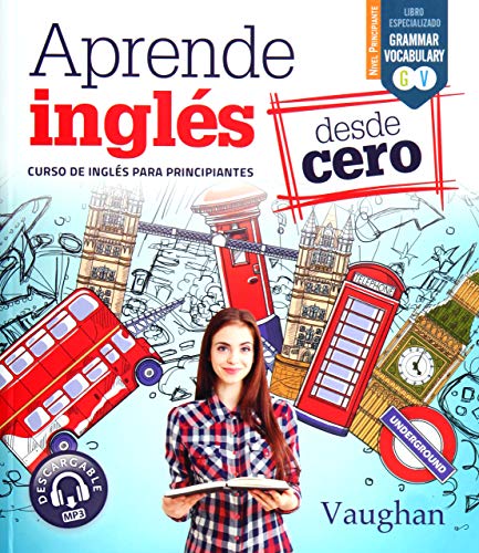 APRENDE INGLES DESDE CERO: Curso de Inglés para principiantes (SIN COLECCION)