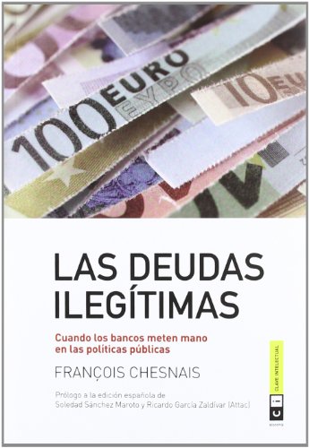 Las Deudas Ilegítimas: Cuando los bancos meten mano en las políticas públicas (Economía)