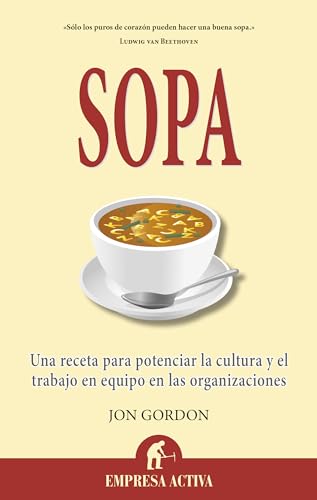 Sopa: Una receta para potenciar la cultura en las organizaciones y el trabajo en equipo (Narrativa empresarial)
