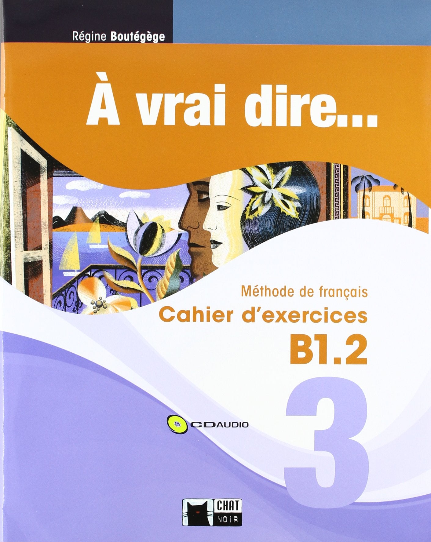 À Vrai Dire... 3. Cahier D'Exercises B1.2 (+CD) (Chat Noir. methodes) - 9788468200309