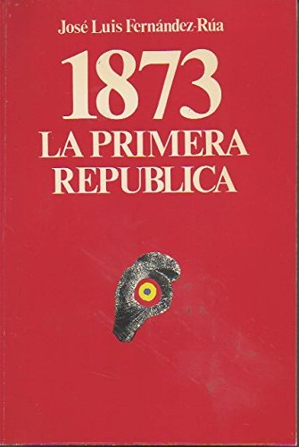 1873. LA PRIMER REPÚBLICA