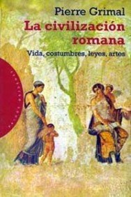 La civilización romana: Vida, costumbres, leyes, artes: 7 (Orígenes)