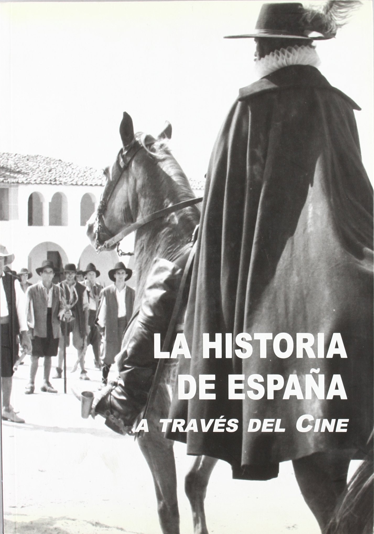 La Historia de España a través del Cine: A Traves del Cine (SIN COLECCION)