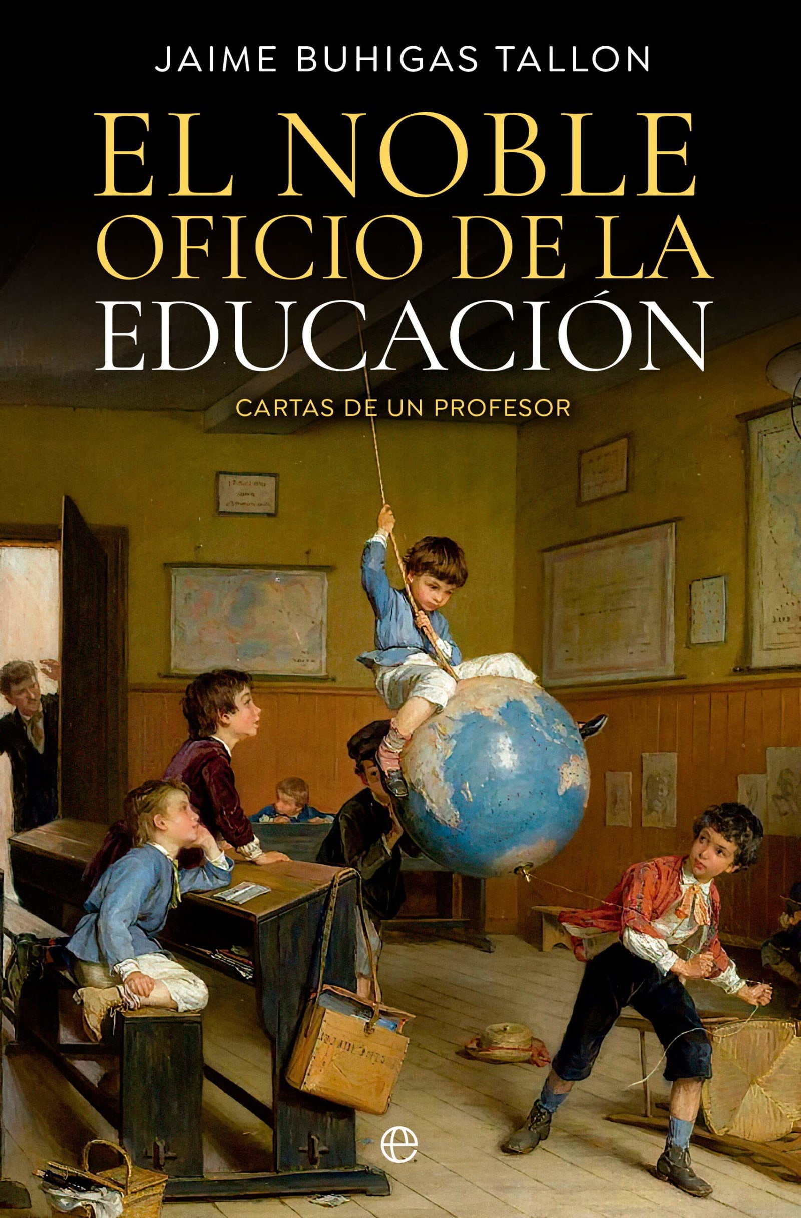 El noble oficio de la educación: Cartas de un profesor (SIN COLECCION)
