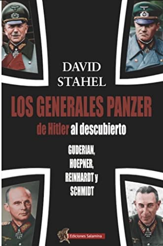 LOS GENERALES PANZER: Guderian, Hoepner, Reinhardt y Schmidt (SIN COLECCION)