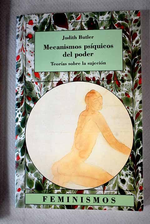 Mecanismos psiquicos del poder / The Psychic Life of Power: Teorias sobre la sujecion / Theories in Subjection (Feminismos / Feminisms)