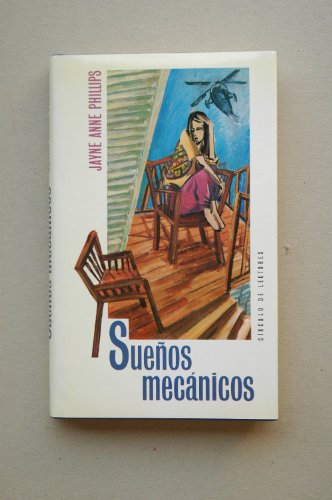 Sueños mecánicos / Jayne Anne Phillips ; introducción Mariano Antolín Rato ; traducción del inglés Claudia Kozac