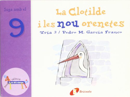 La Clotilde i les nou orenetes: Juga amb el 9 (Catalá - A PARTIR DE 3 ANYS - LLIBRES DIDÀCTICS - Zoo dels números)