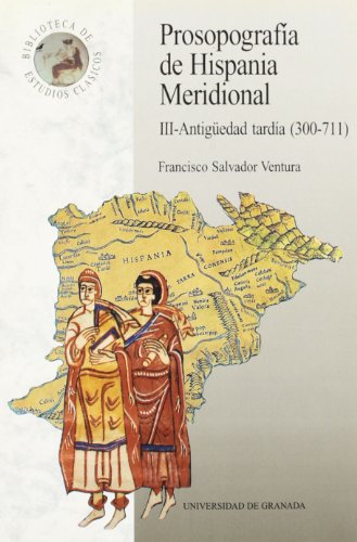 Prosopografía de Hispania Meridional: III Antigüedad Tardía (300-711): 9 (Monográfica Humanidades/ Estudios Clásicos)
