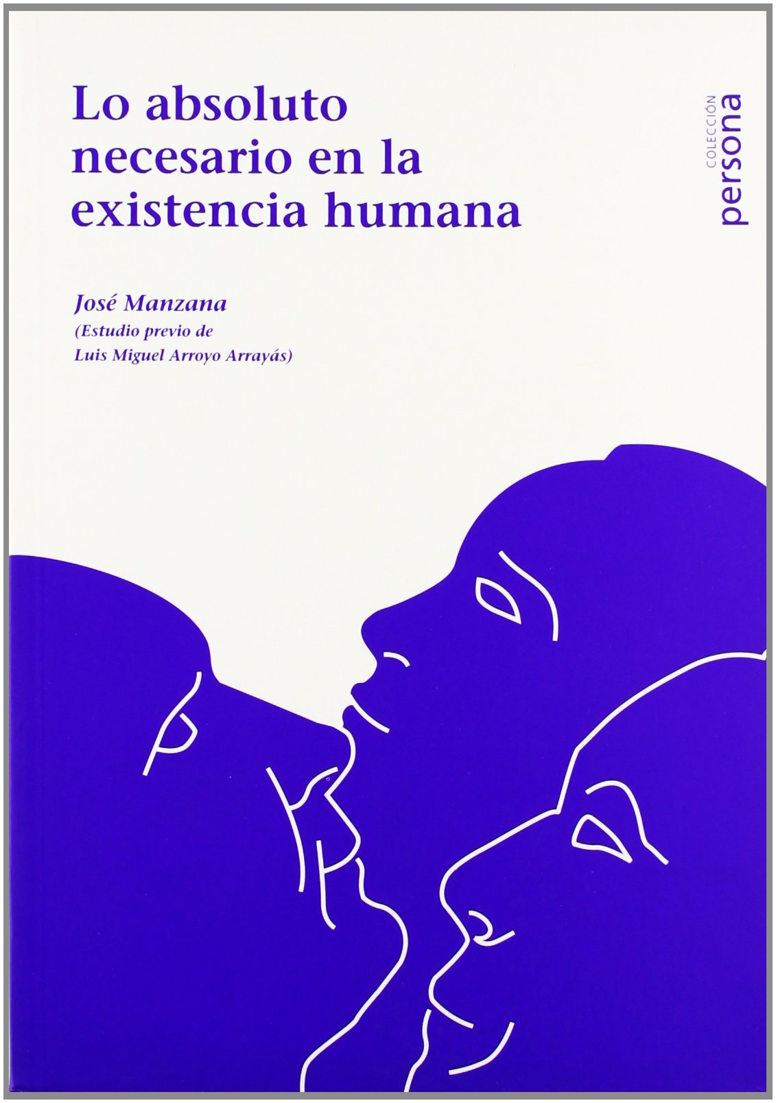 LO ABSOLUTO NECESARIO EN LA EXISTENCIA HUMANA (PERSONA)