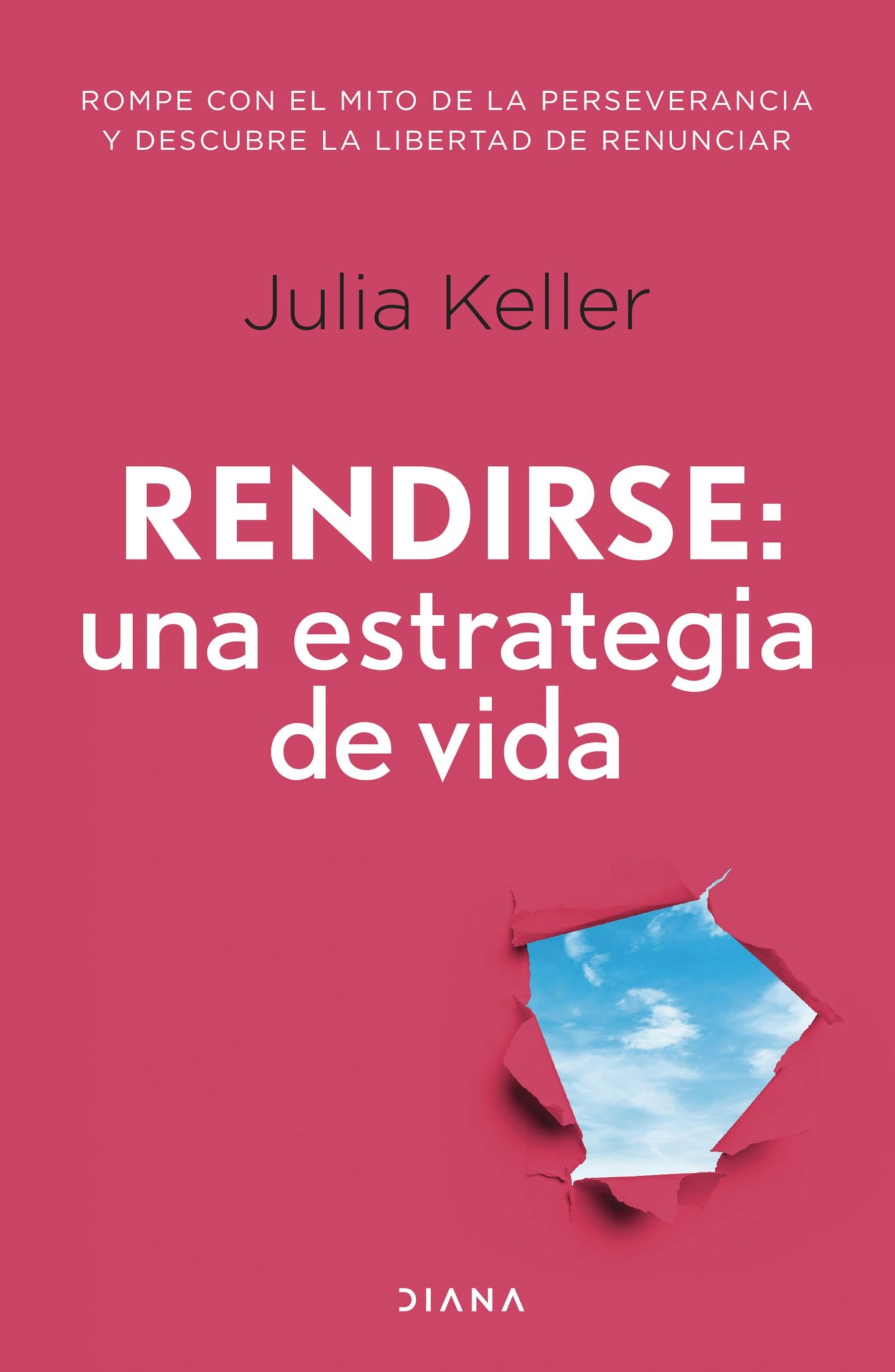 Rendirse: una estrategia de vida: Rompe con el mito de la perseverancia y descubre la libertad de la renuncia (Autoconocimiento)