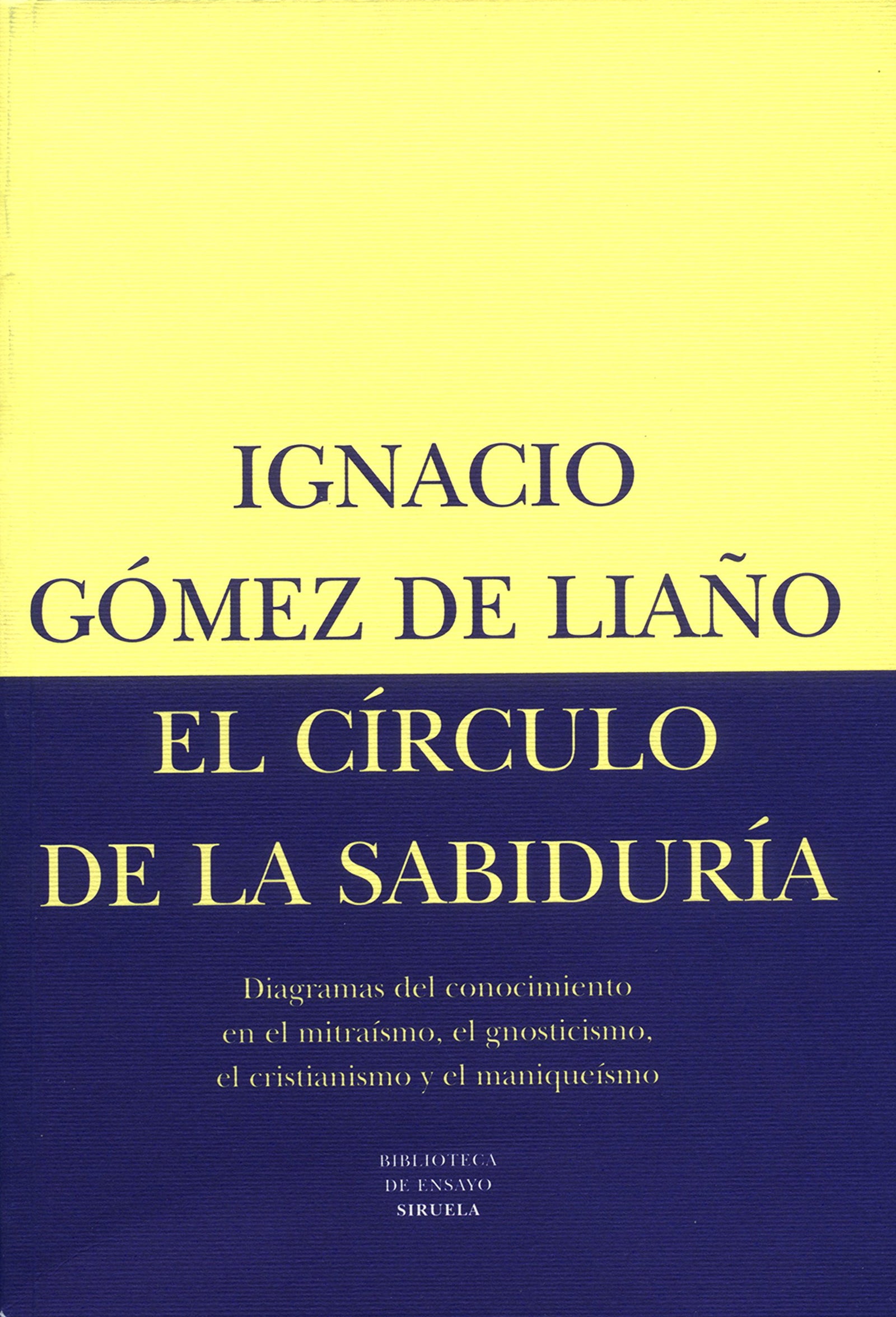 El círculo de la sabiduría I: Diagramas del conocimiento en el mitraísmo, el gnosticismo, el cristianismo y el maniqueísmo: 7 (Biblioteca de Ensayo / Serie mayor)