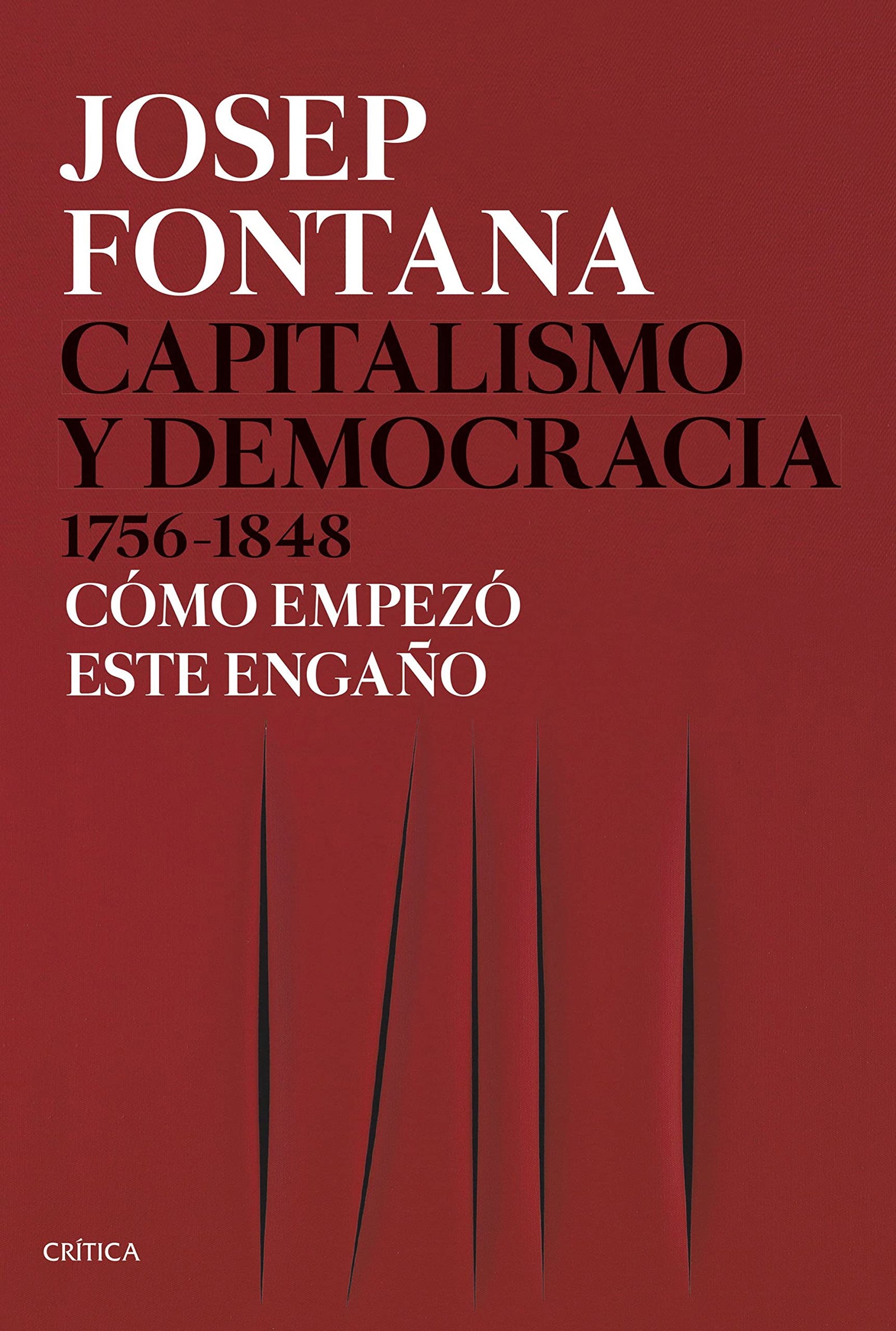 Capitalismo y democracia 1756-1848: Cómo empezó este engaño (Serie Mayor)