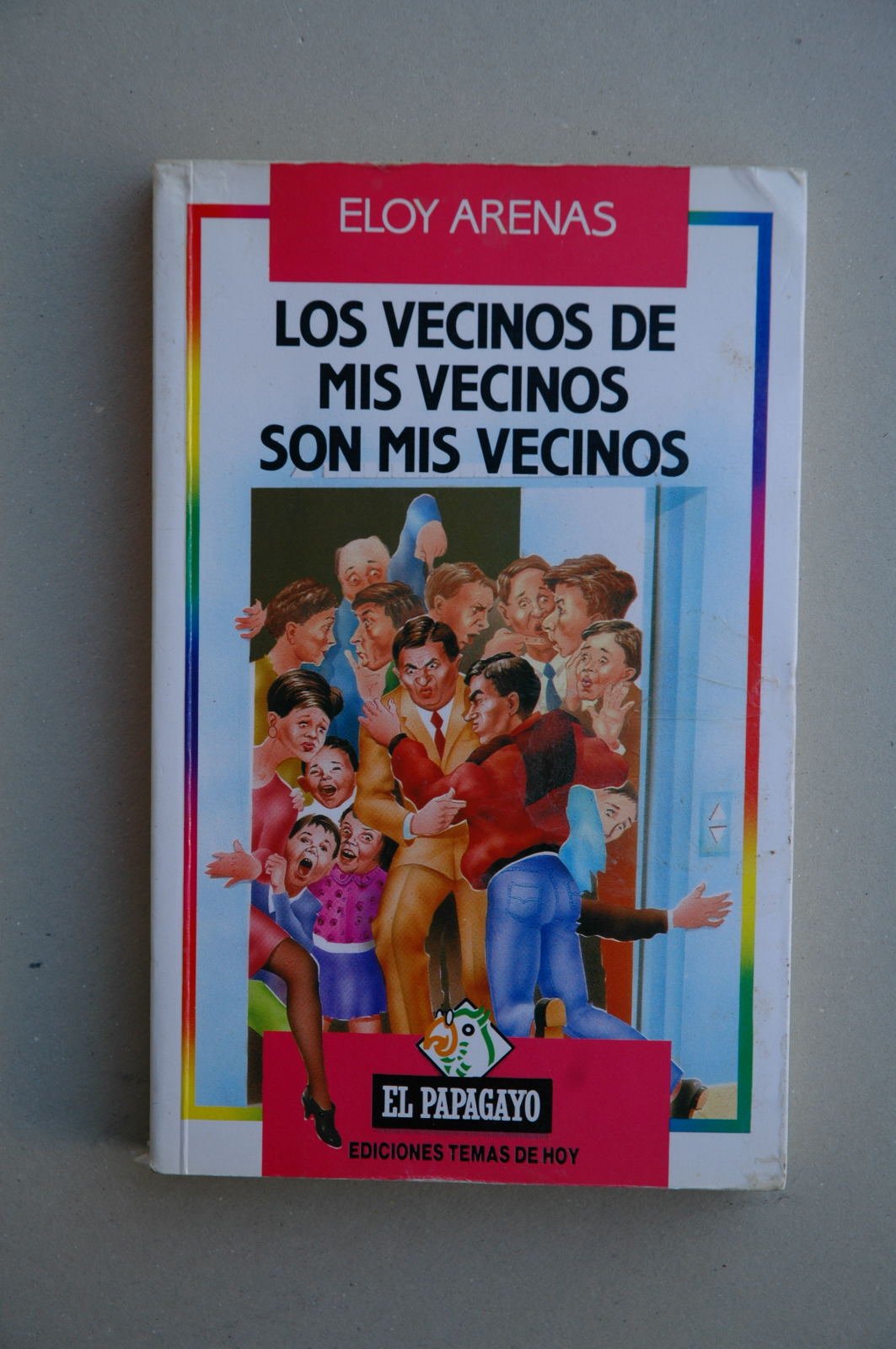 Los vecinos de mis vecinos son mis vecinos / Eloy Arenas ; [ilustraciones Carlos Sacristán]