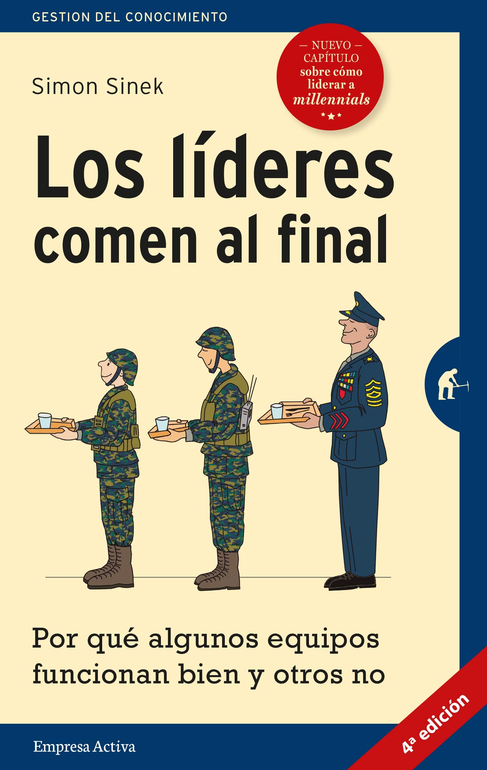Los líderes comen al final: Por qué algunos equipos funcionan y otros no (Gestión del conocimiento)