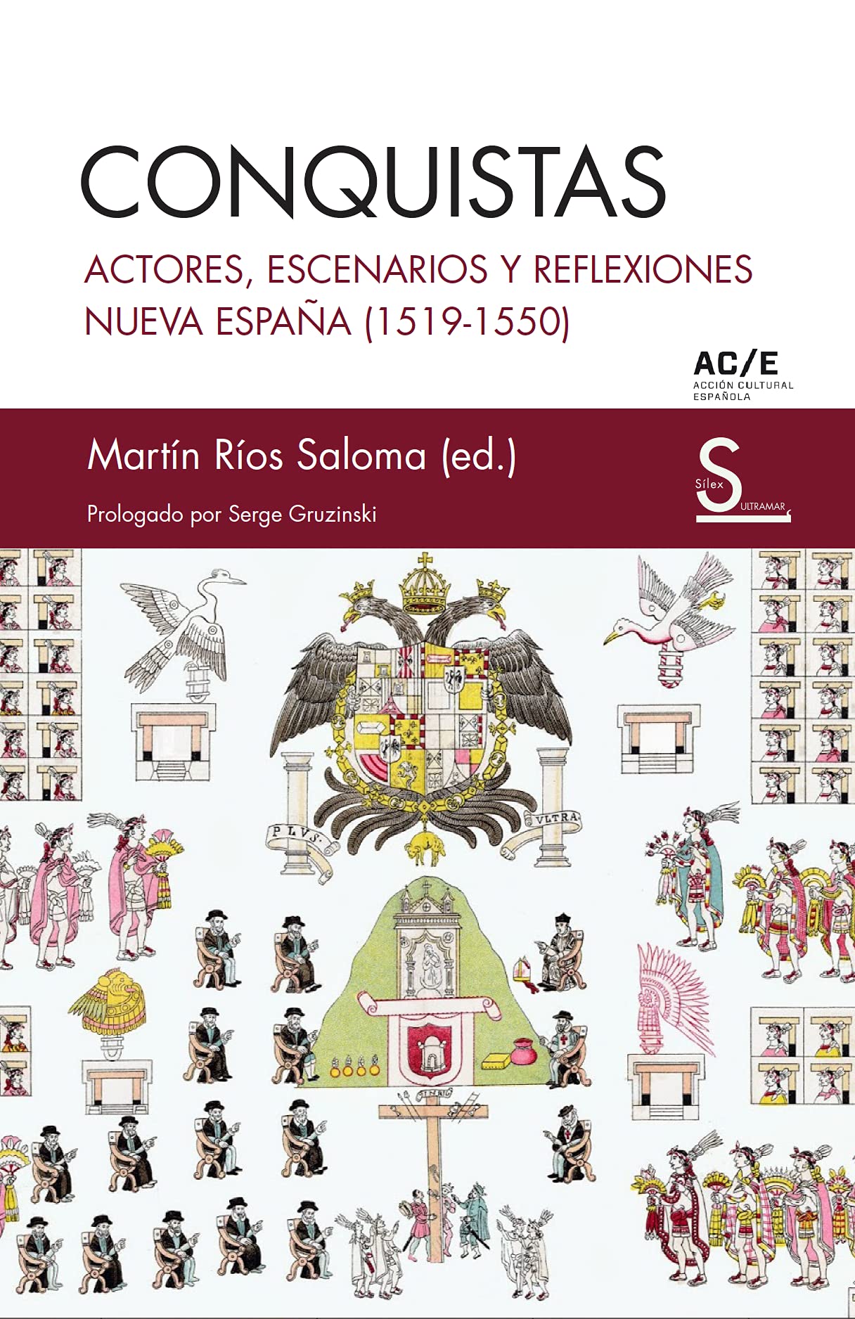 Conquistas: Actores, escenarios y reflexiones. Nueva España (1519-1550) (Sílex Ultramar)