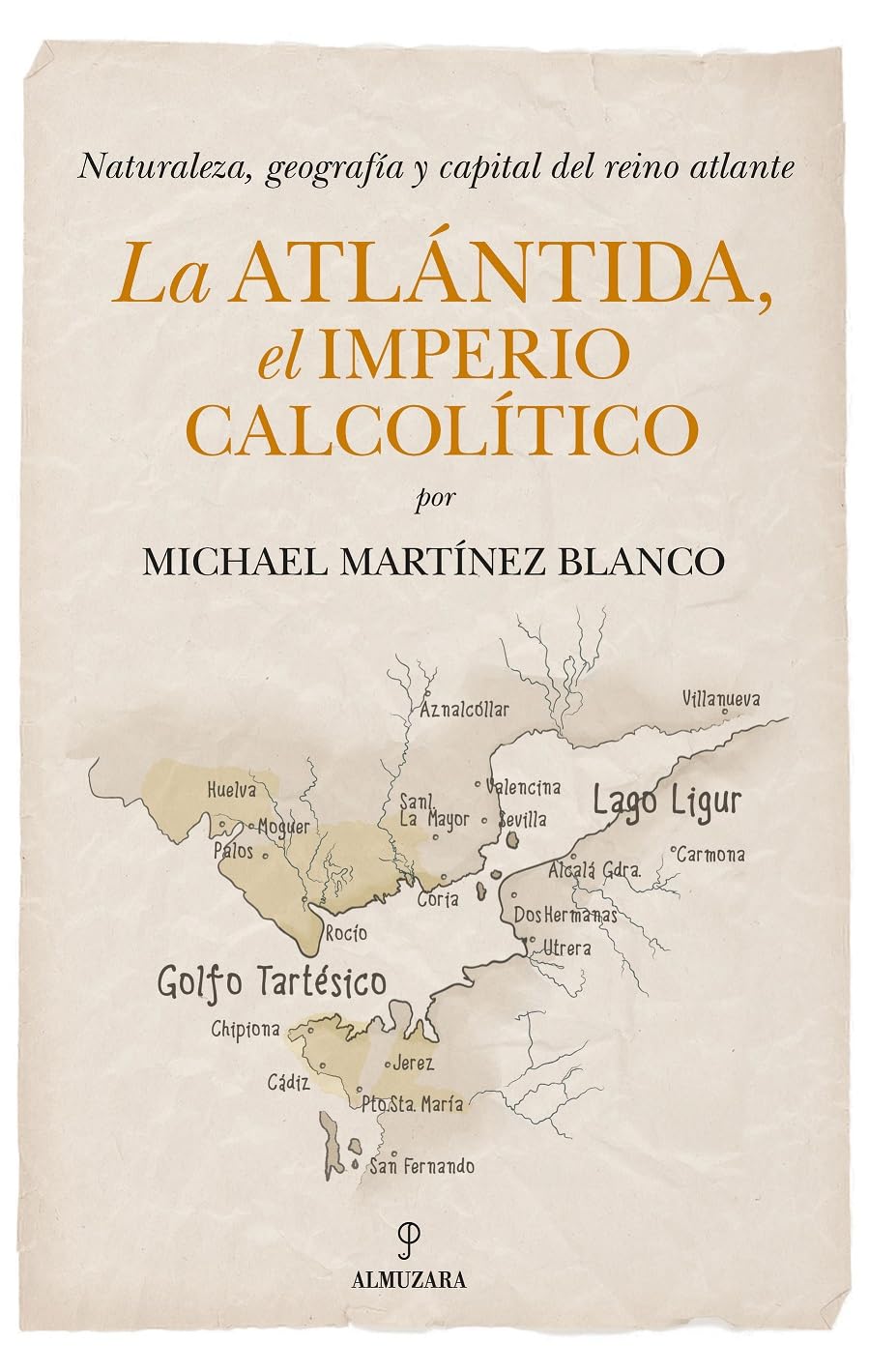 La Atlántida, el Imperio calcolítico: Naturaleza, geografía y capital del reino atlante (Enigmas de la arqueología)