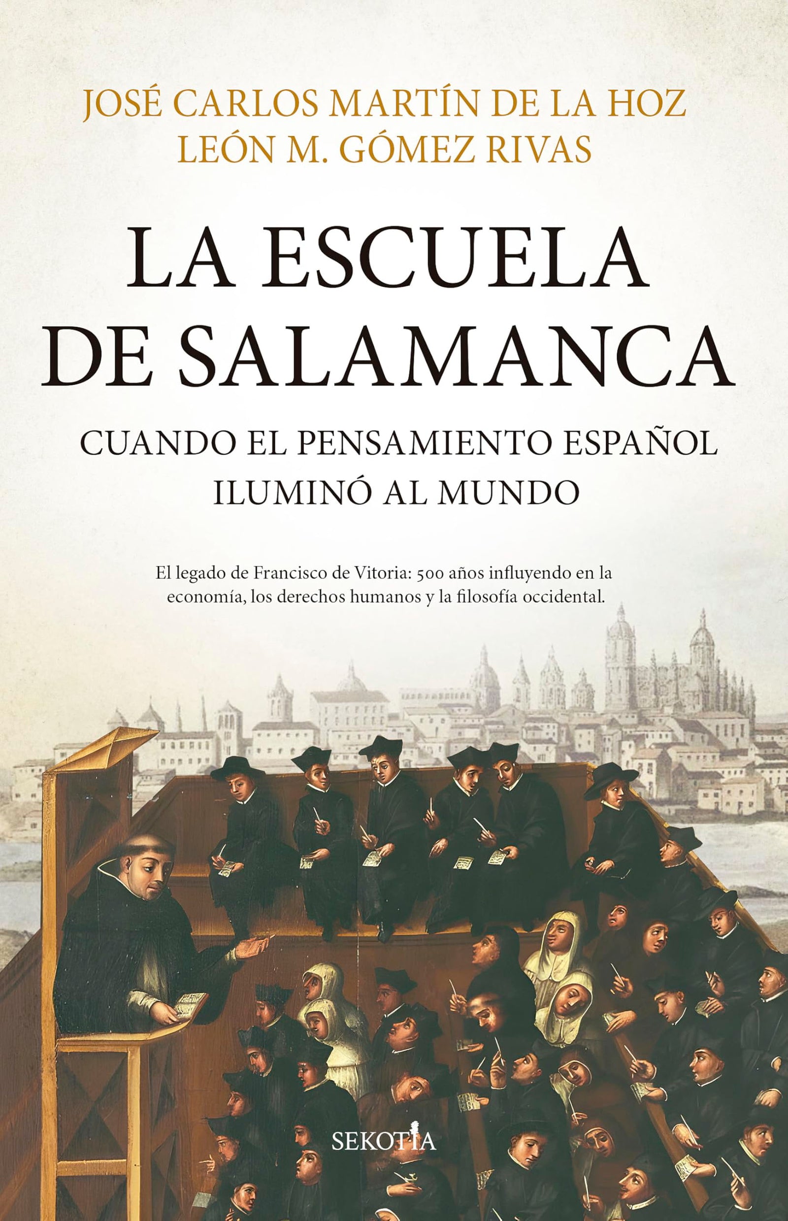 LA ESCUELA DE SALAMANCA; CUANDO EL PENSAMIENTO ESPAÑOL ILUMINÓ AL MUNDO (Biblioteca de Historia)