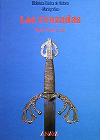 Las Cruzadas (Historia - Biblioteca Básica De Historia - Serie «Monografías»)
