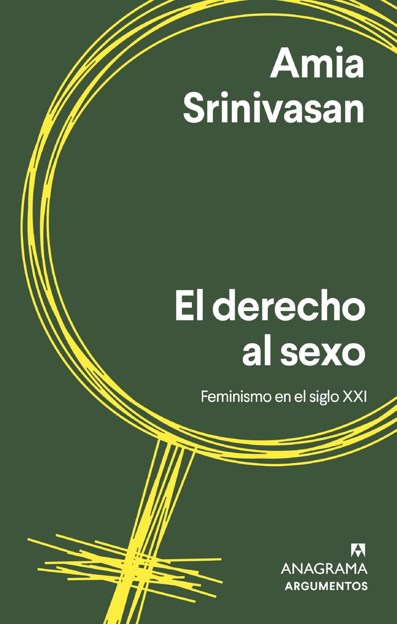 El derecho al sexo: Feminismo Para El Siglo Xxi: 589 (Argumentos)