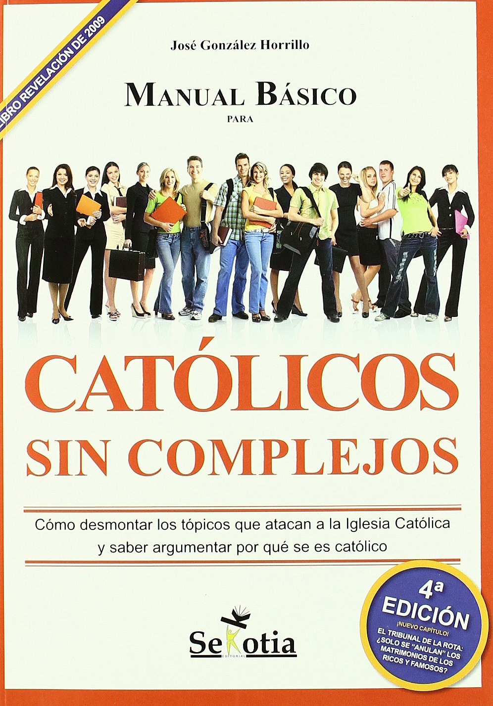 Manual básico para católicos sin complejos : cómo desmontar los tópicos que atacan a la Iglesia católica y saber argumentar por qué se es católico