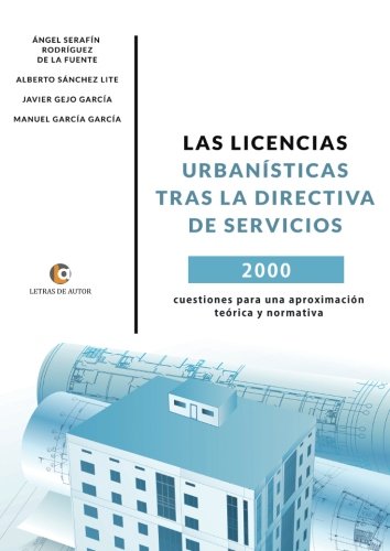 LAS LICENCIAS URBANÍSTICAS TRAS LA DIRECTIVA DE SERVICIOS: 2000 cuestiones para una aproximación teórica y normativa