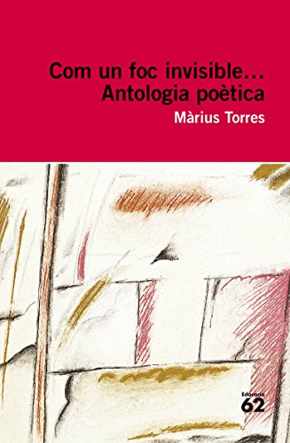 Com un foc invisible...: Antologia poètica (Educació 62)