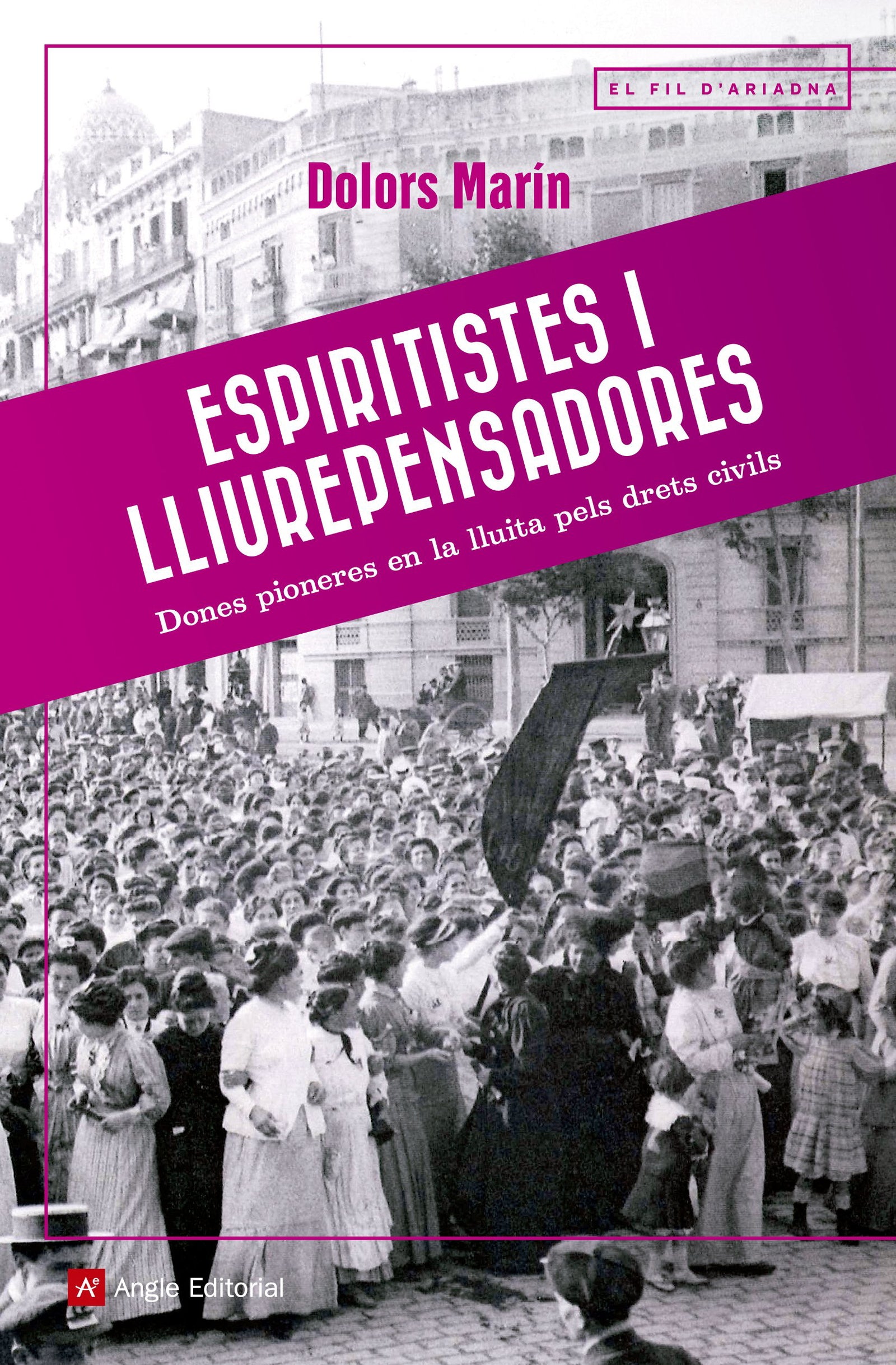 Espiritistes I Lliurepesadores: Dones pioneres en la lluita pels drets civils: 102 (El fil d'Ariadna)