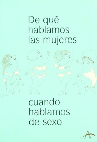 De qué hablamos las mujeres cuando hablamos de sexo (Otras Publicaciones)