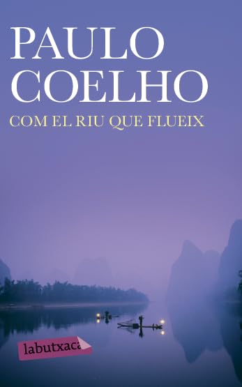 Com el riu que flueix: Pensaments i reflexions 1998-2005 (LABUTXACA)