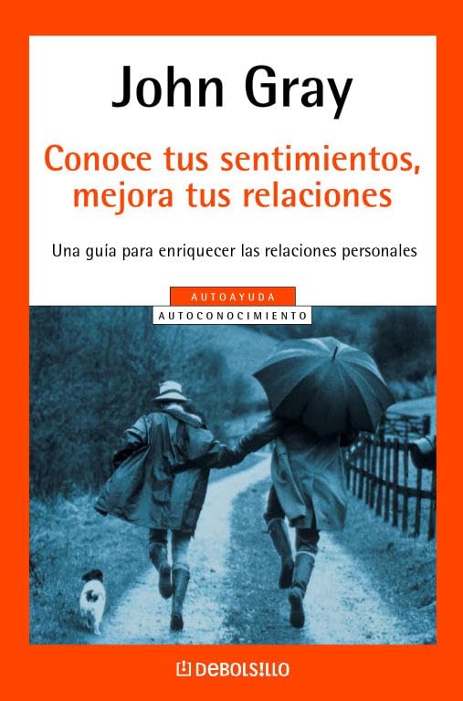 Conoce tus sentimientos, mejora tus relaciones: Una guía para enriquecer las relaciones personales (AUTOAYUDA)