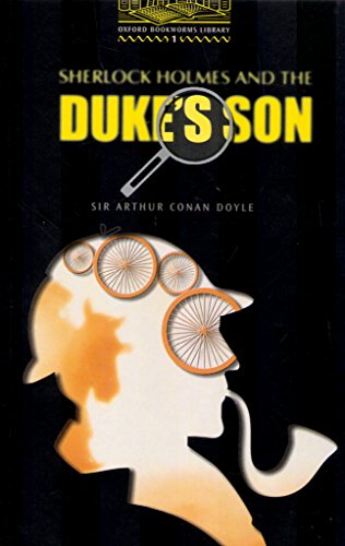 Oxford Bookworms Library 1: Sherlock Holmes and Duke's Son